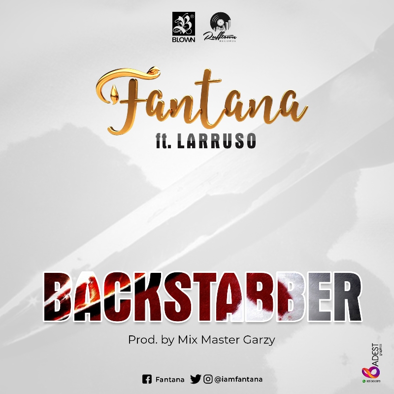 Fantana - Backstabber (feat. Larruso) (Prod. By Mix Master Garzy) Fantana - Backstabber (feat. Larruso) (Prod. By Mix Master Garzy)