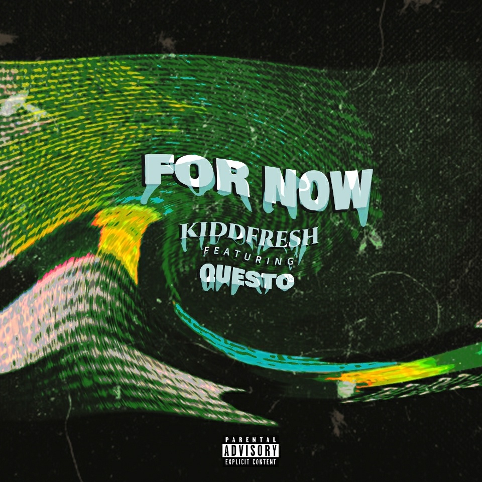 Kiddfresh - For Now (feat. Questo) (Prod. By DJ Kwamzy) Kiddfresh - For Now (feat. Questo) (Prod. By DJ Kwamzy)