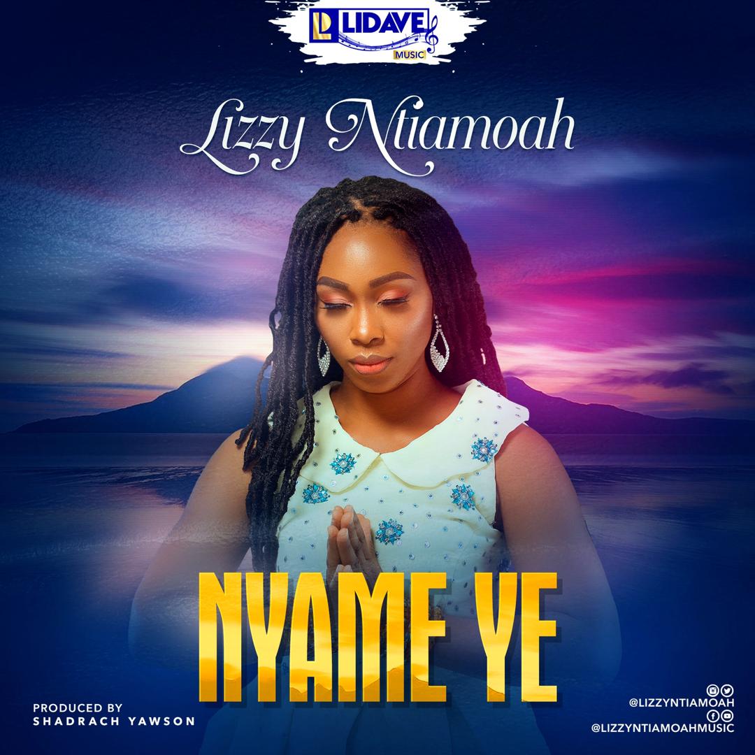 Lizzy Ntiamoah - Nyame Ye (Prod. By Shadrach) Lizzy Ntiamoah - Nyame Ye (Prod. By Shadrach)