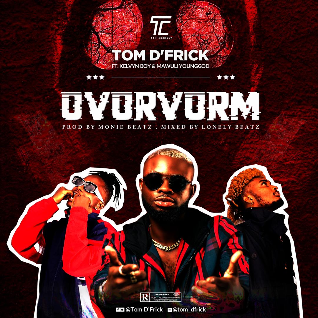 Tom D'Frick - Ovorvorm (feat. Kelvyn Boy & Mawuli Younggod) Tom D'Frick - Ovorvorm (feat. Kelvyn Boy & Mawuli Younggod)