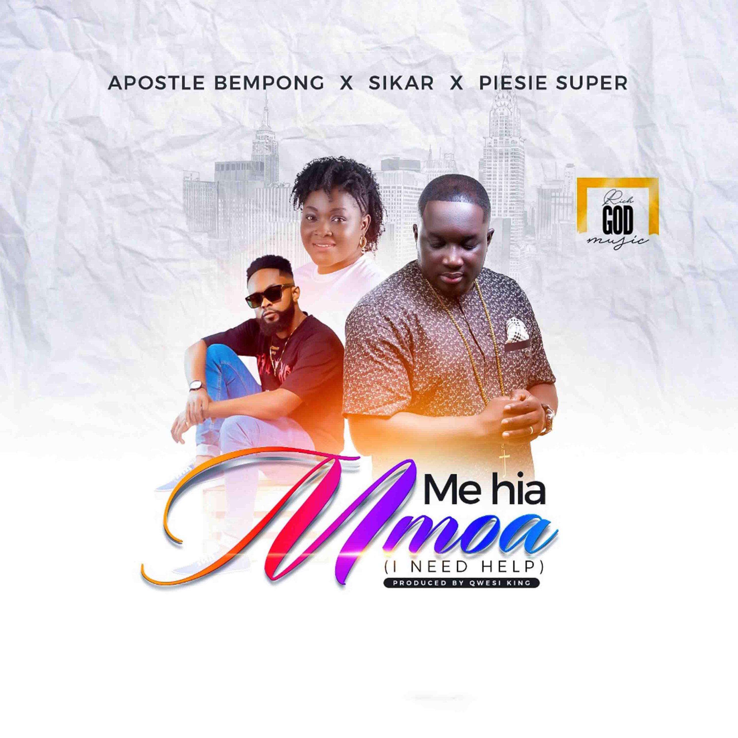 Apostle Bempong - Mehia Mmoa (feat. Sikar & Piesie Super) Apostle Bempong - Mehia Mmoa (feat. Sikar & Piesie Super)