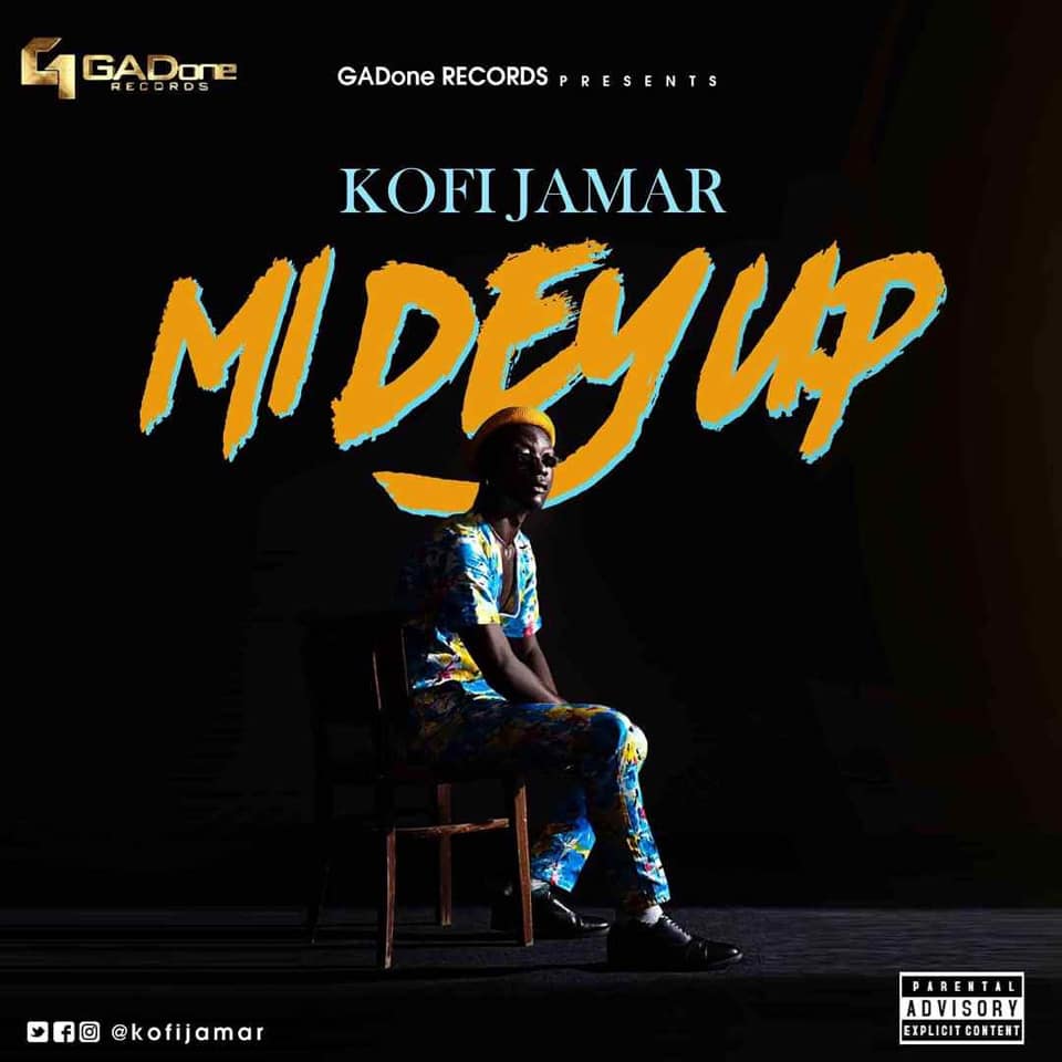 Kofi Jamar - Mi Dey Up Lyrics Kofi Jamar - Mi Dey Up Lyrics