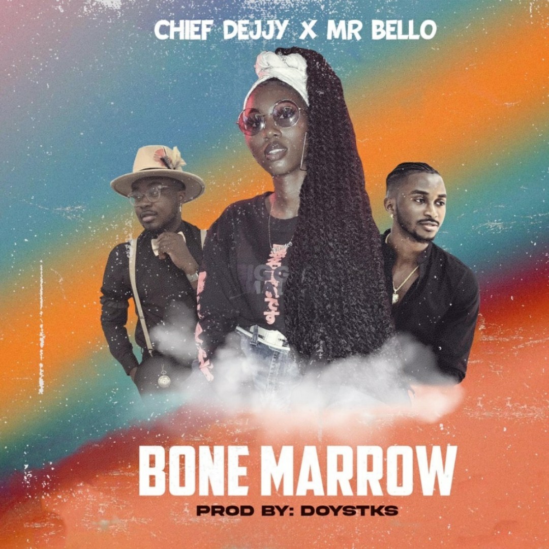 Chief Dejjy & Mr Bello - Bone Marrow Chief Dejjy & Mr Bello - Bone Marrow