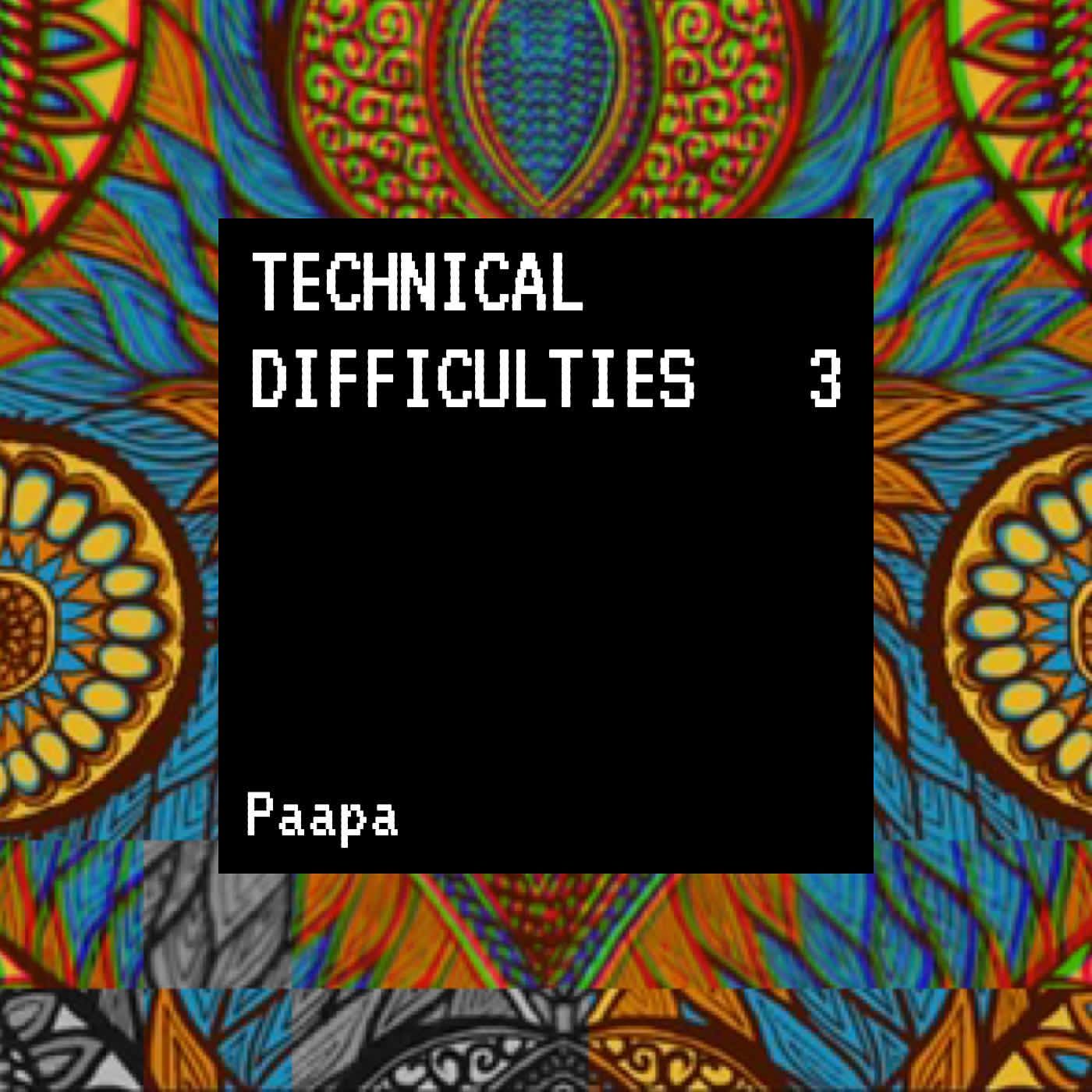 Paapa - Technical Difficulties 3 Paapa - Technical Difficulties 3