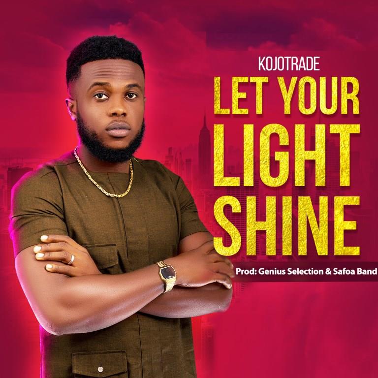 KojoTrade - Let Your Light Shine KojoTrade - Let Your Light Shine