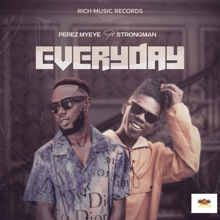 Perez Myeye & Strongman - Everyday Perez Myeye & Strongman - Everyday