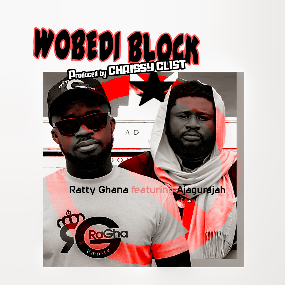 Ratty Ghana - Wobedi Block (feat. Ajagurajah) Ratty Ghana - Wobedi Block (feat. Ajagurajah)