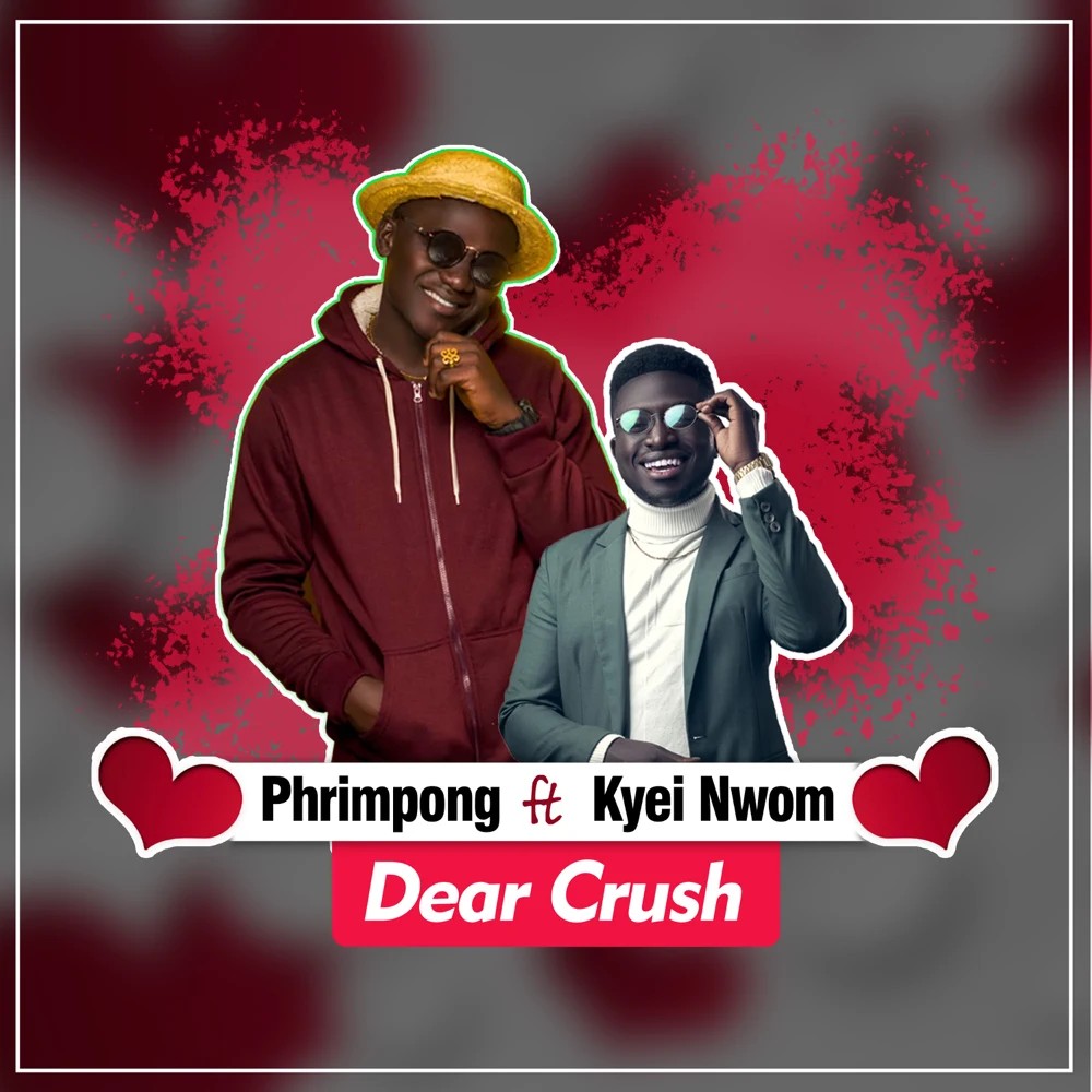 Phrimpong - Dear Crush (feat. Kyei Nwom) Phrimpong - Dear Crush (feat. Kyei Nwom)