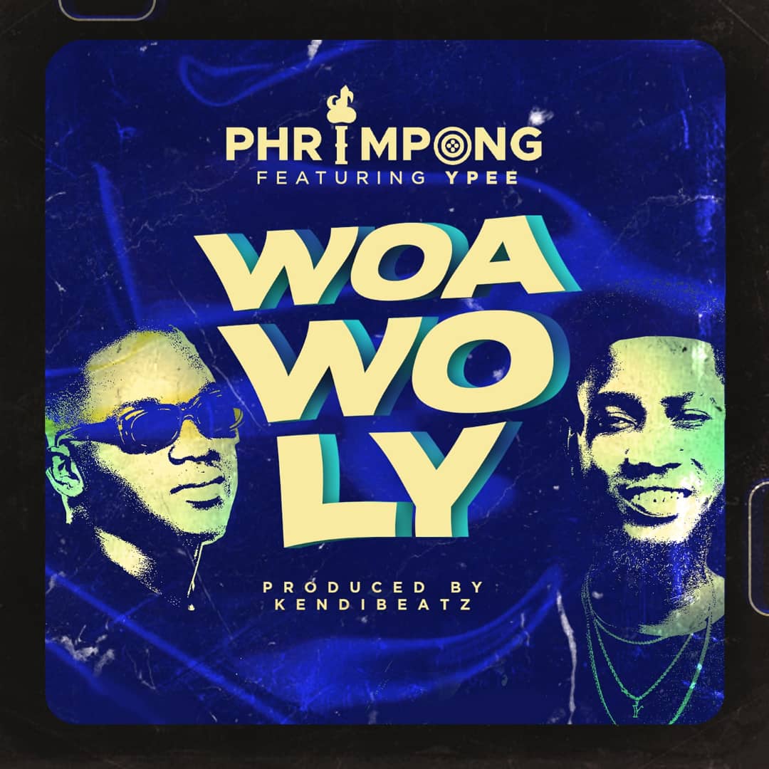 Phrimpong - Woa Wo Ly (feat. Ypee)