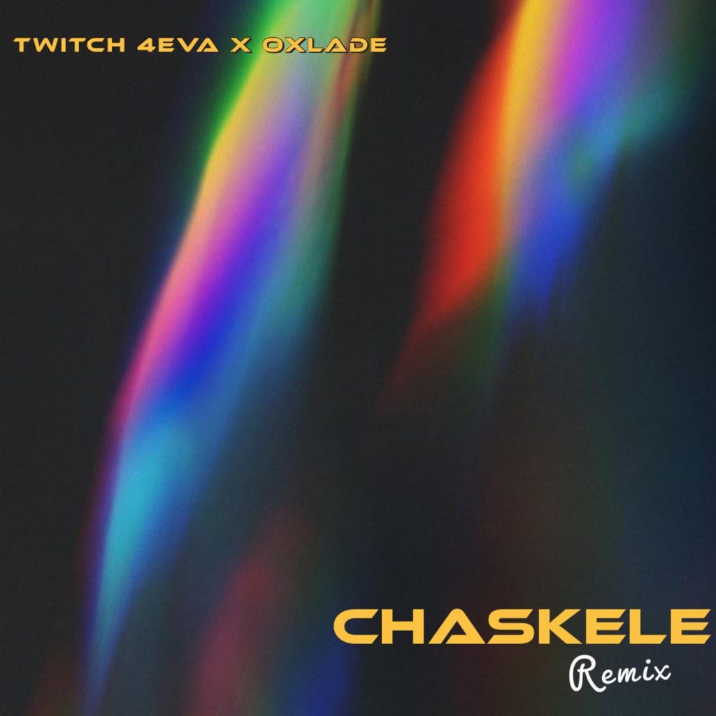 Twitch 4EVA - Chaskele Remix (feat. Oxlade)