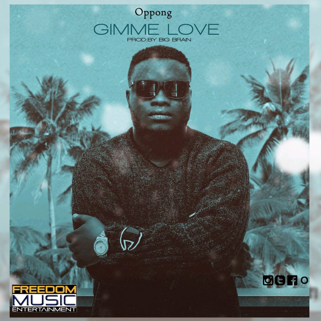 Oppong - Gimme Love (Prod. By BigBrain) 30 Oppong Gimme Love